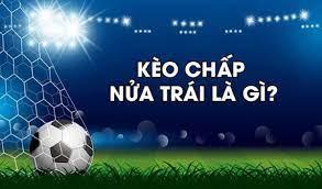 Kèo chấp nửa trái hay kèo ¾